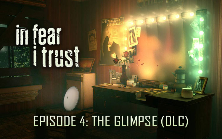 In Fear I Trust - Episode 4: The Glimpse (DLC)