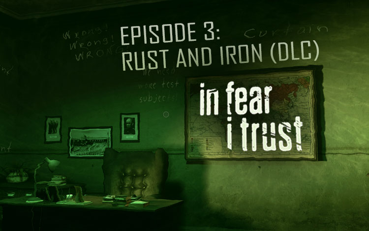 In Fear I Trust - Episode 3: Rust and Iron (DLC)